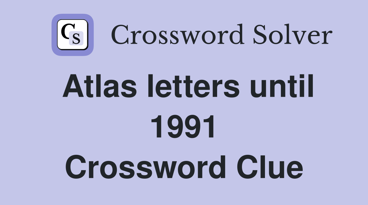 Atlas letters until 1991 Crossword Clue