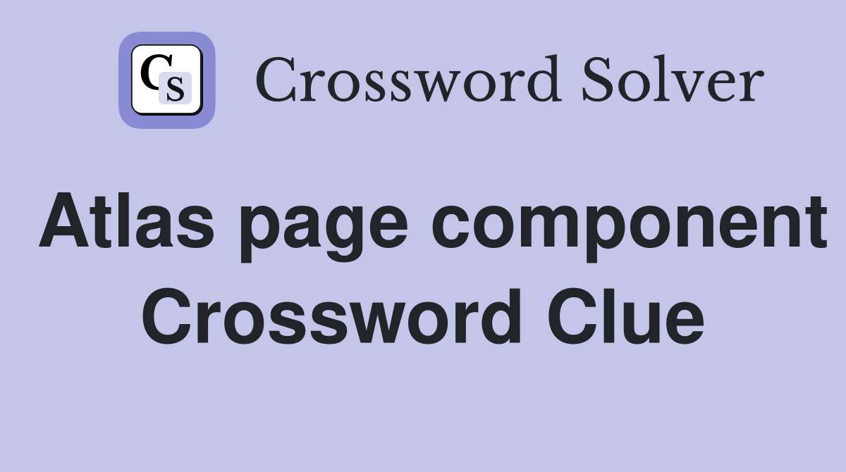 Atlas page component Crossword Clue