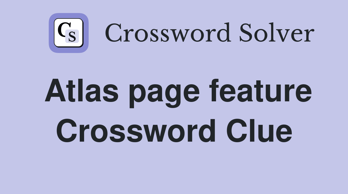 Atlas page feature Crossword Clue