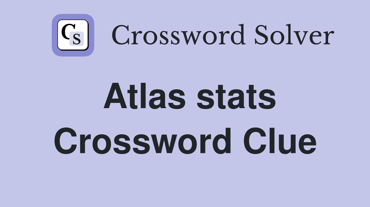 Atlas stats Crossword Clue