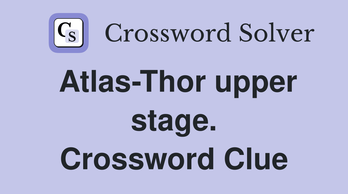 Atlas-Thor upper stage. Crossword Clue