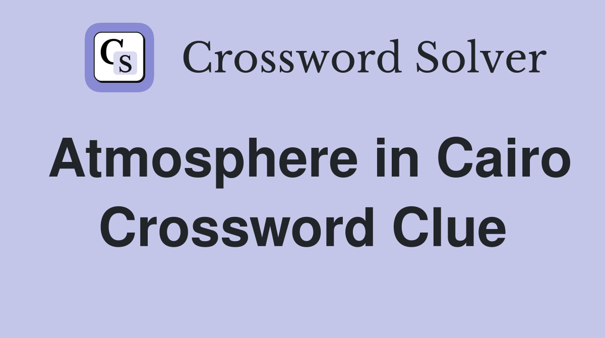 Atmosphere in Cairo Crossword Clue