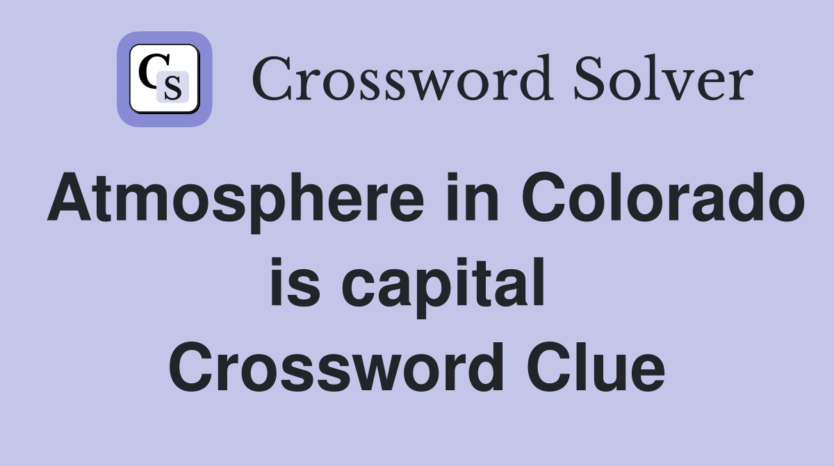 Atmosphere in Colorado is capital  Crossword Clue
