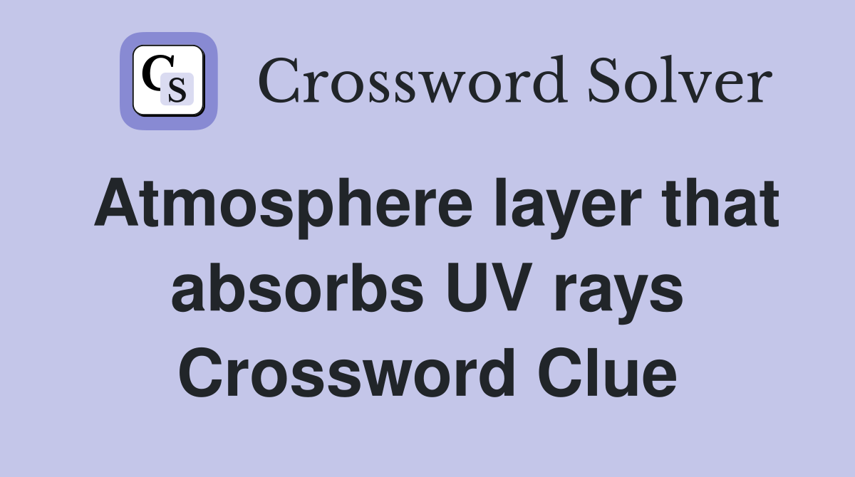 Atmosphere layer that absorbs UV rays Crossword Clue