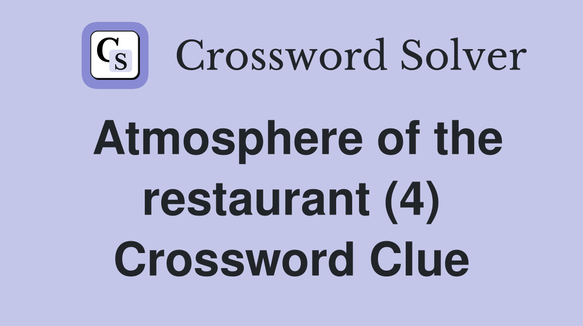 Atmosphere of the restaurant (4) Crossword Clue