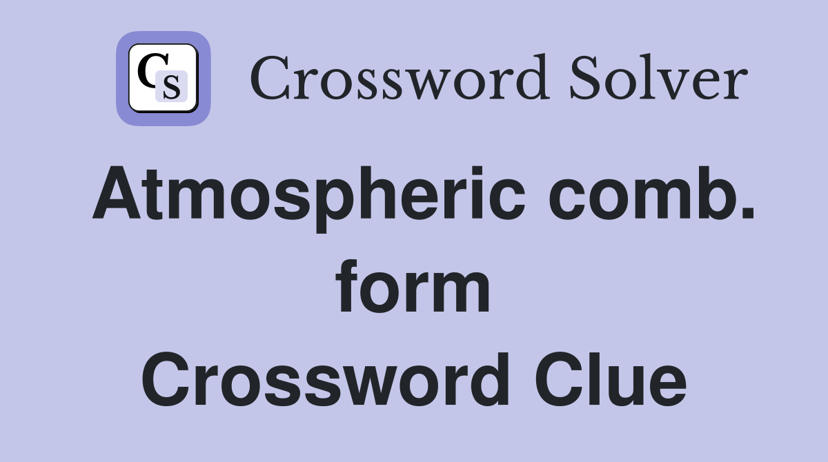 Atmospheric comb. form Crossword Clue
