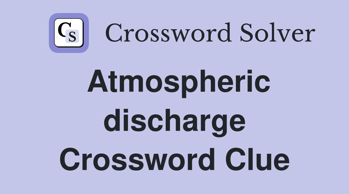 Atmospheric discharge Crossword Clue Answers Crossword Solver