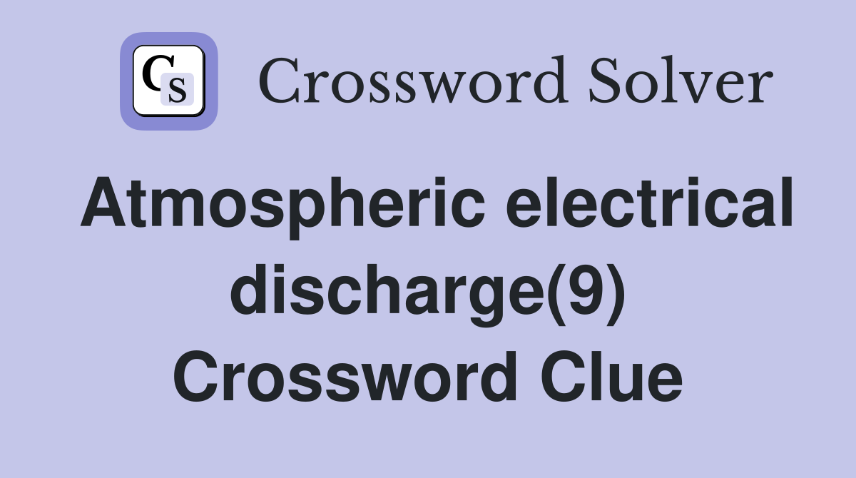 Atmospheric electrical discharge(9) Crossword Clue