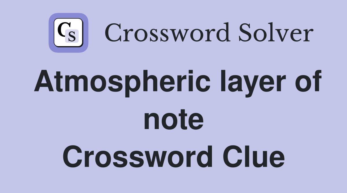 Atmospheric layer of note Crossword Clue