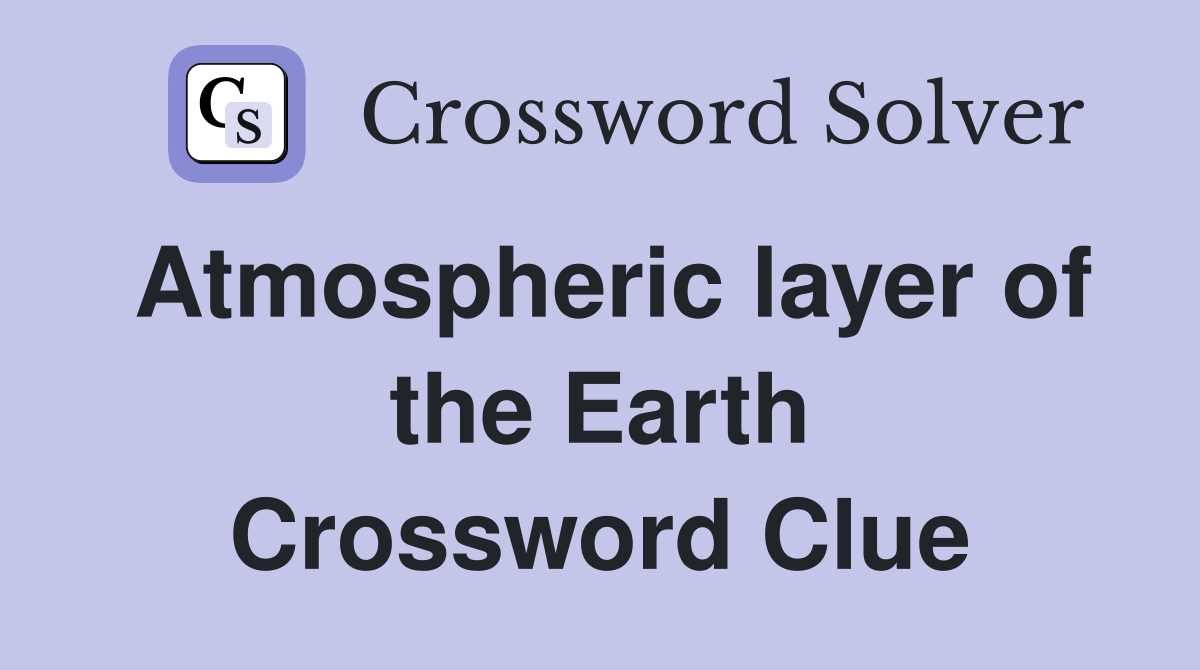 Atmospheric layer of the Earth Crossword Clue