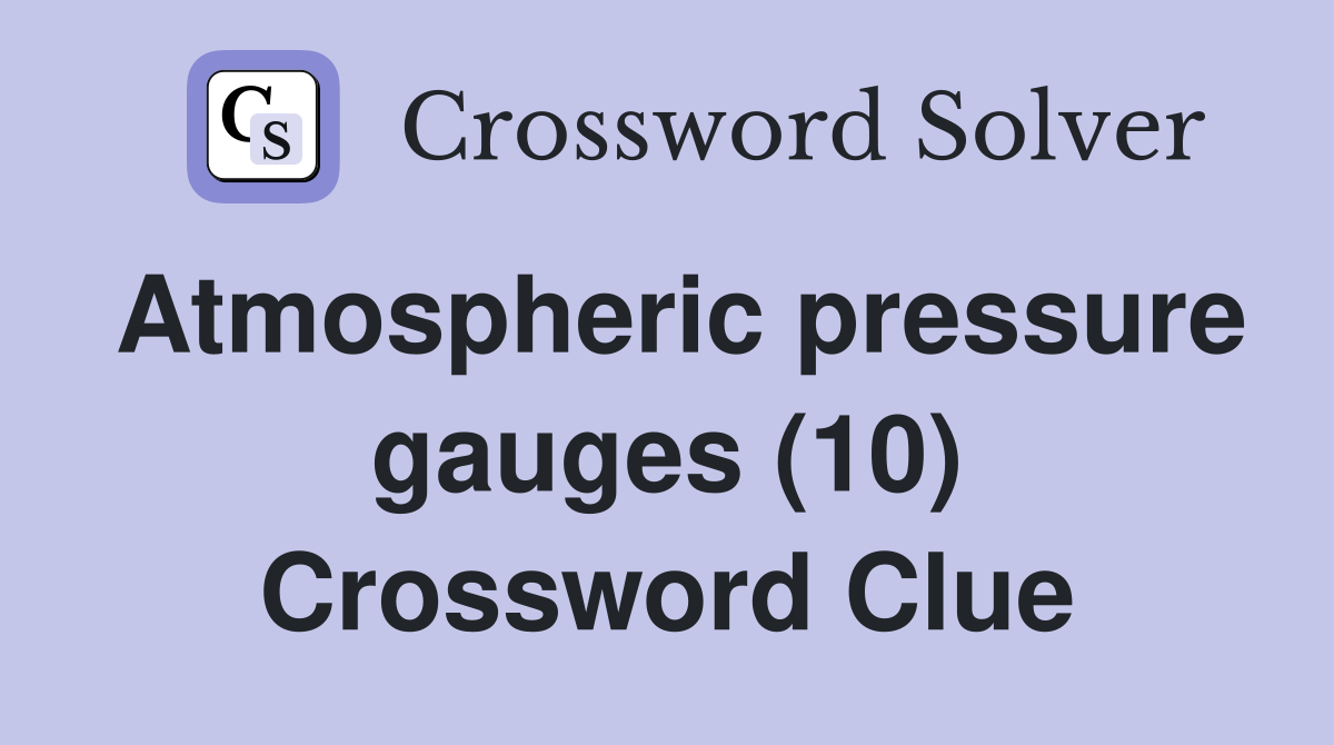 Atmospheric pressure gauges (10) Crossword Clue