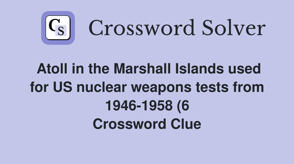 Atoll in the Marshall Islands used for US nuclear weapons tests from Atoll in the Marshall Islands used for US nuclear weapons tests from