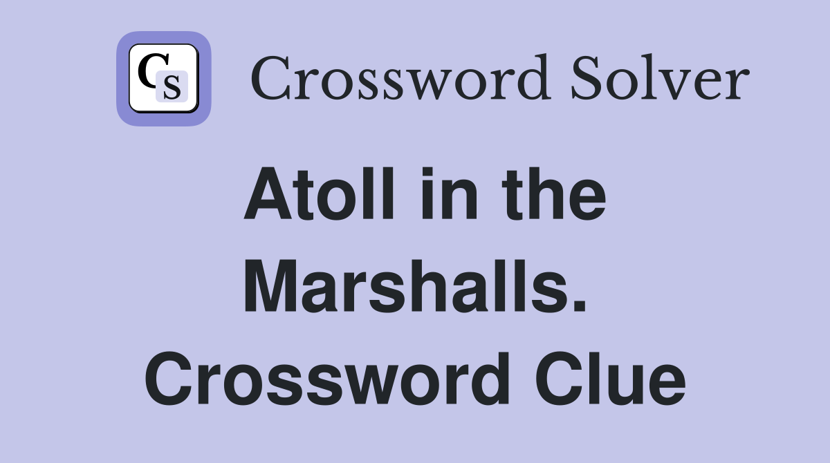 Atoll in the Marshalls. Crossword Clue