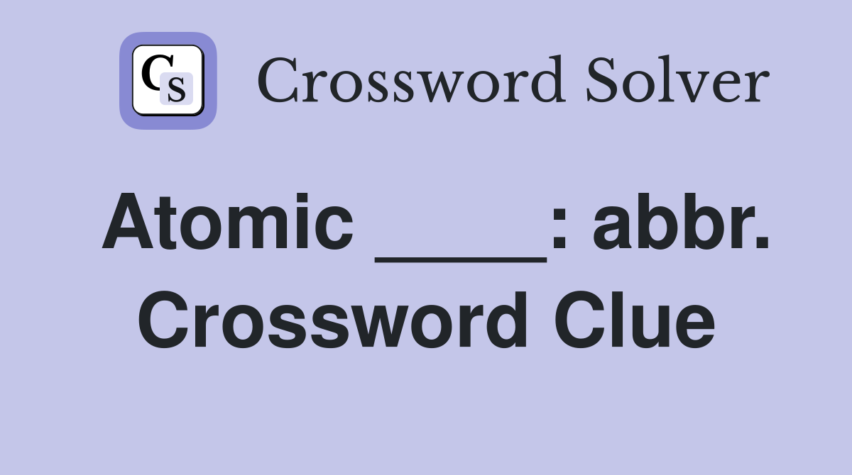 Atomic ____: abbr. Crossword Clue