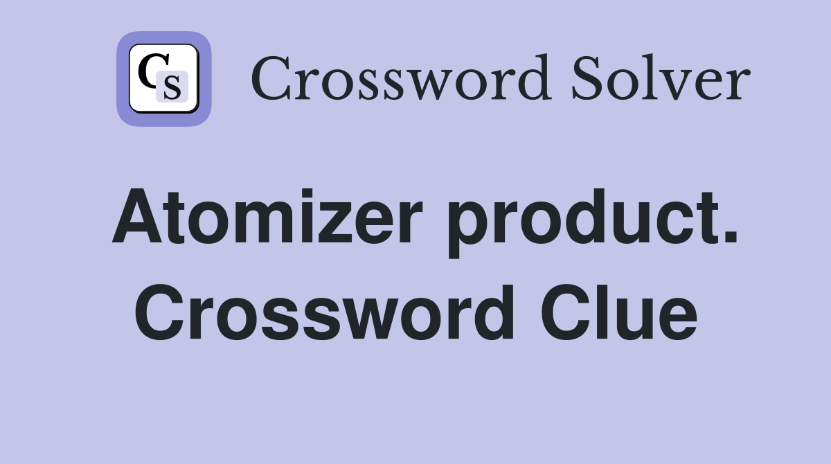 Atomizer product. Crossword Clue