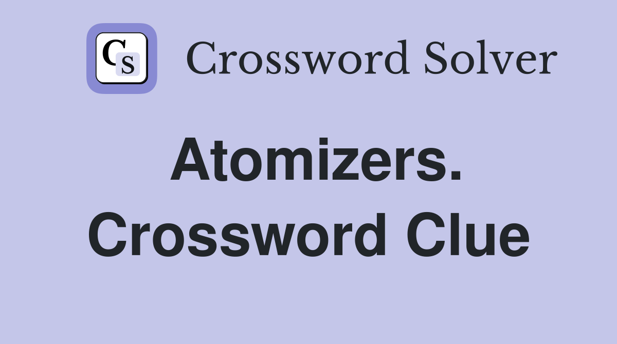 Atomizers. Crossword Clue