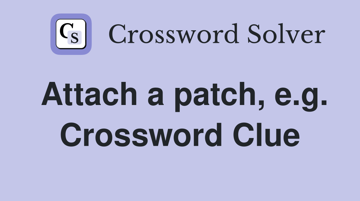 Attach a patch, e.g. Crossword Clue