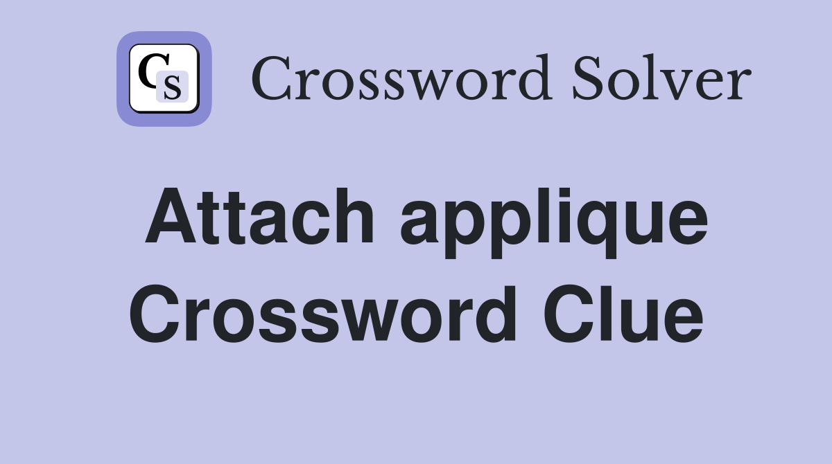 Attach applique Crossword Clue
