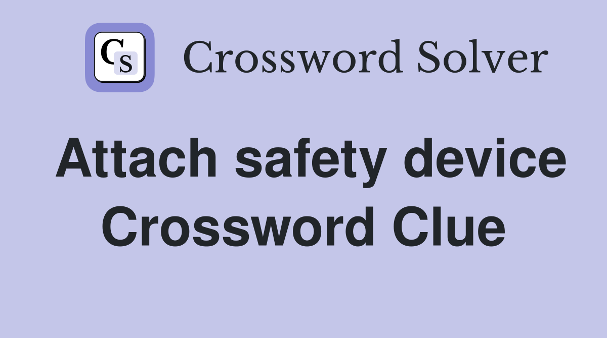 Attach safety device Crossword Clue