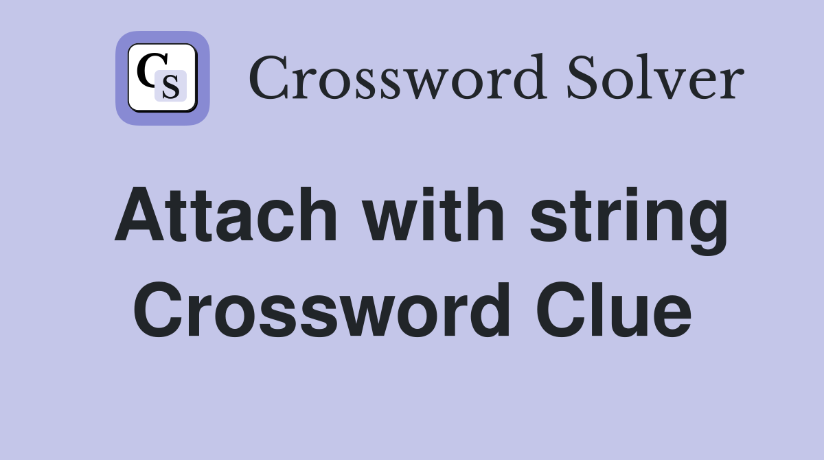 Attach with string Crossword Clue