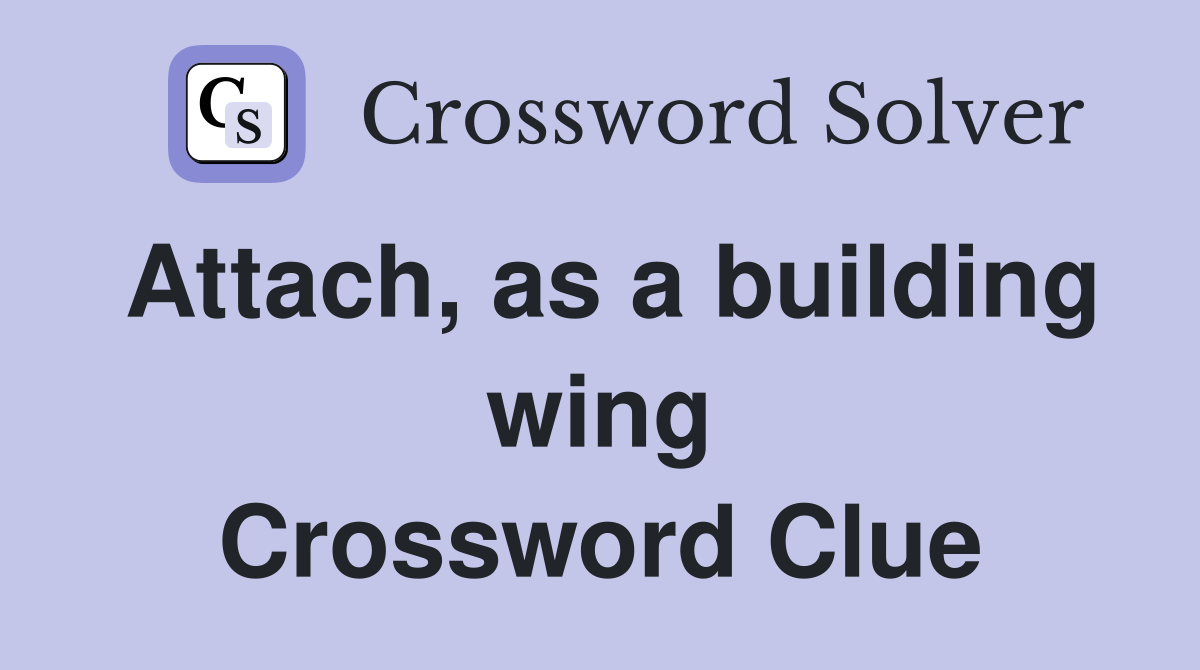 Attach, as a building wing Crossword Clue