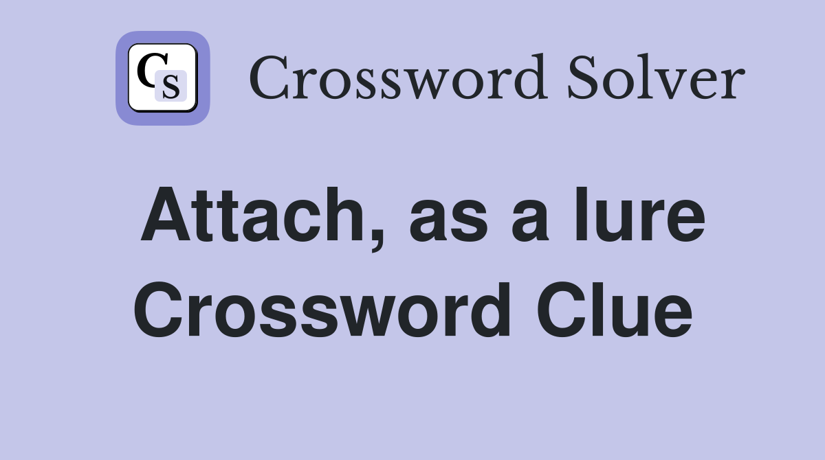 Attach, as a lure Crossword Clue