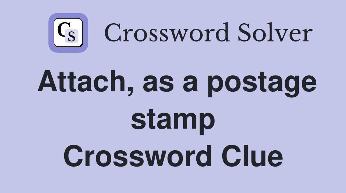 Attach, as a postage stamp Crossword Clue