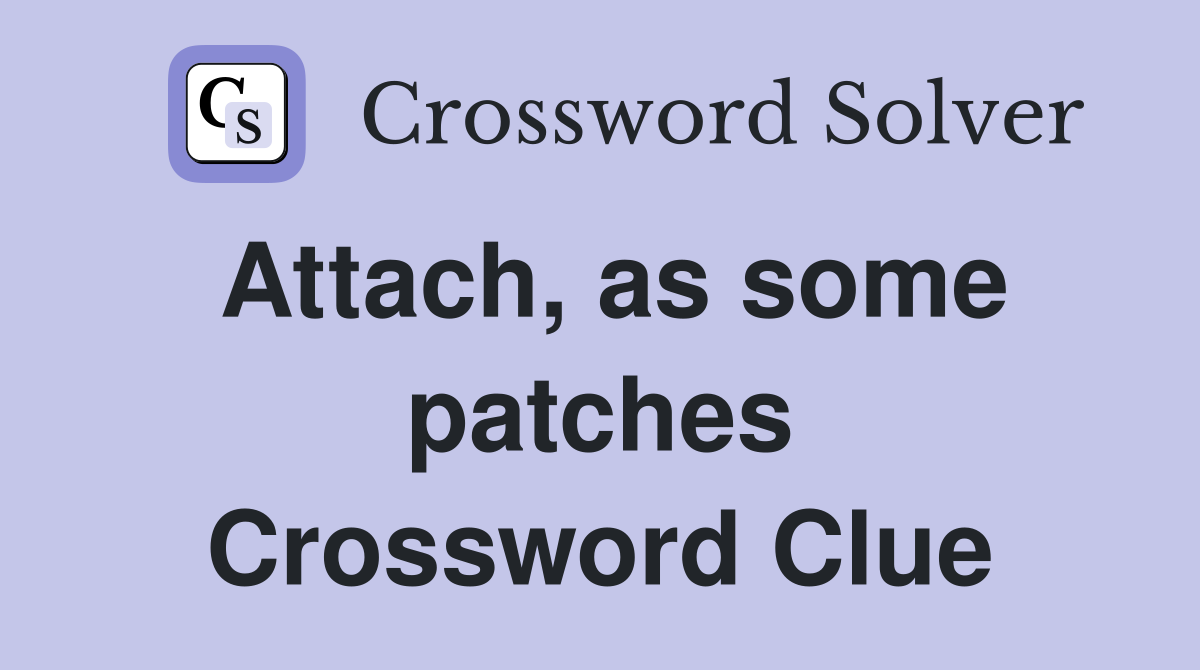 Attach, as some patches Crossword Clue