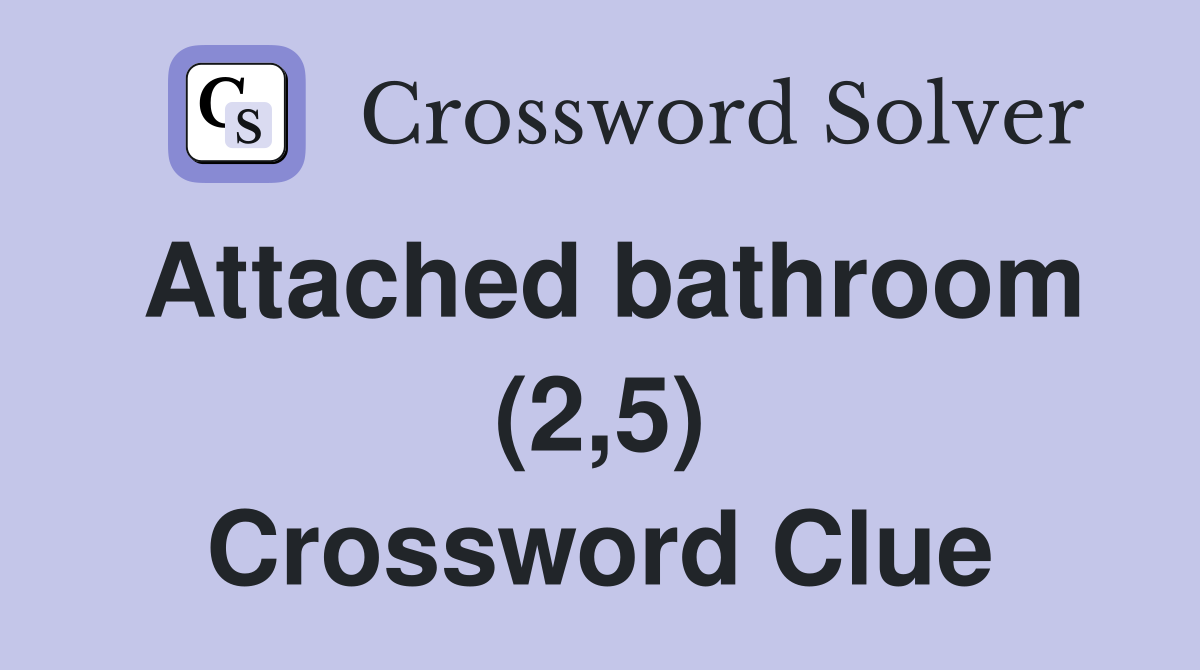 Attached bathroom (2,5) Crossword Clue