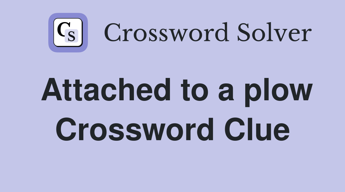 Attached to a plow Crossword Clue