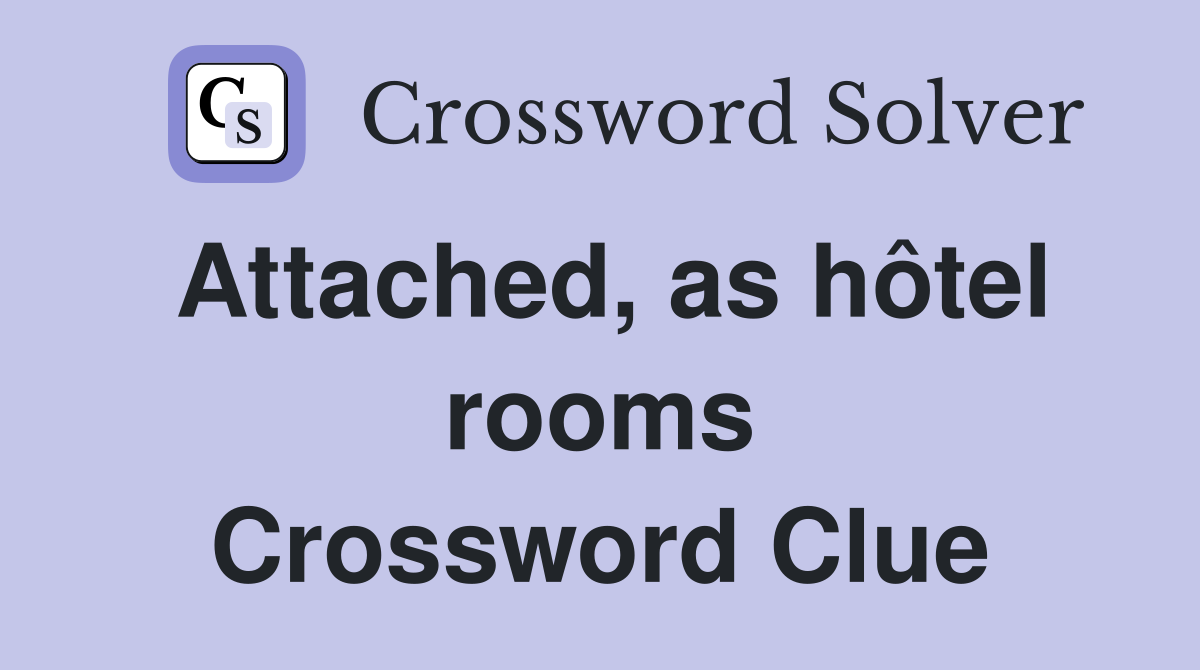 Attached, as hôtel rooms Crossword Clue