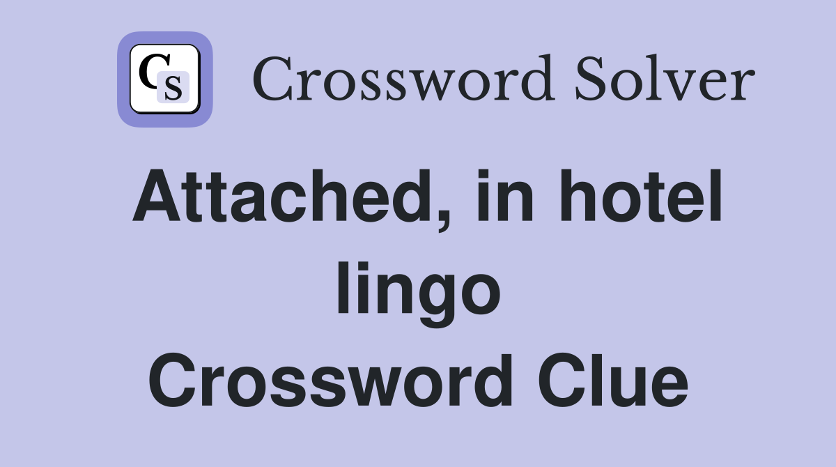 Attached, in hotel lingo Crossword Clue