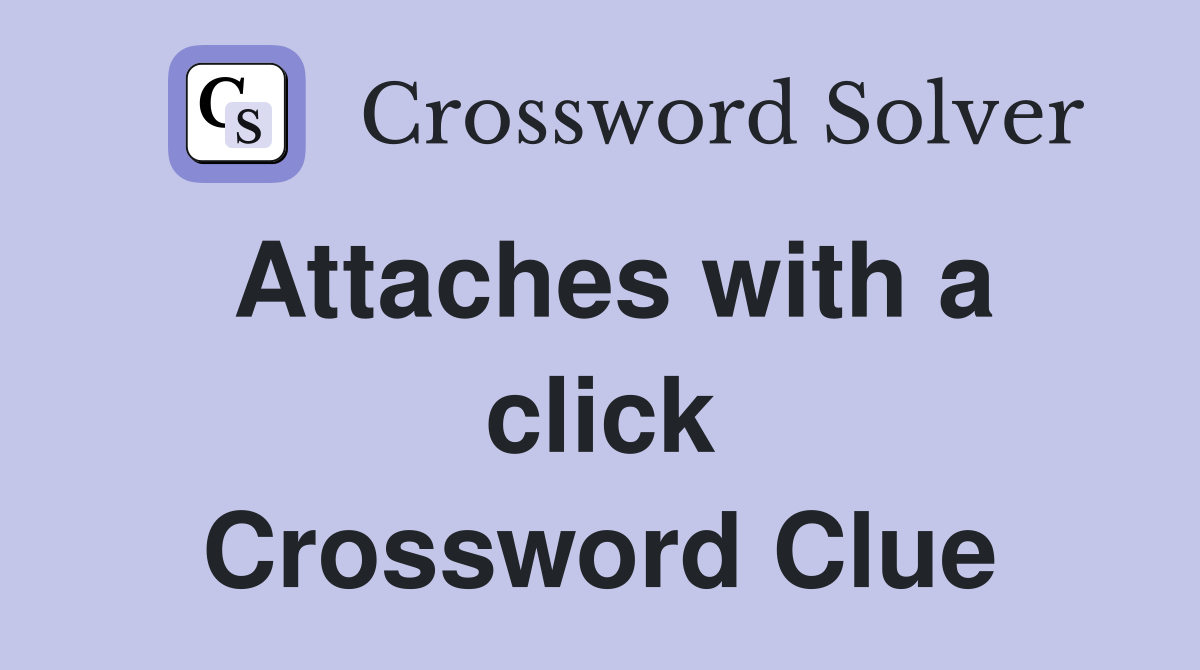 Attaches with a click Crossword Clue