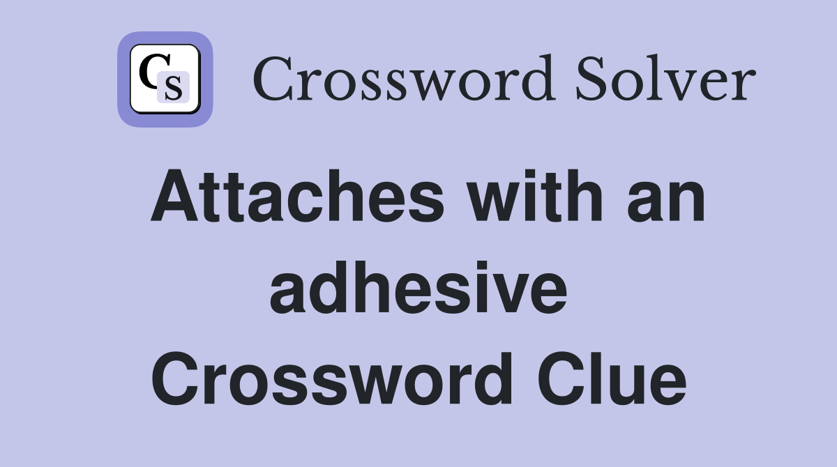 Attaches with an adhesive Crossword Clue