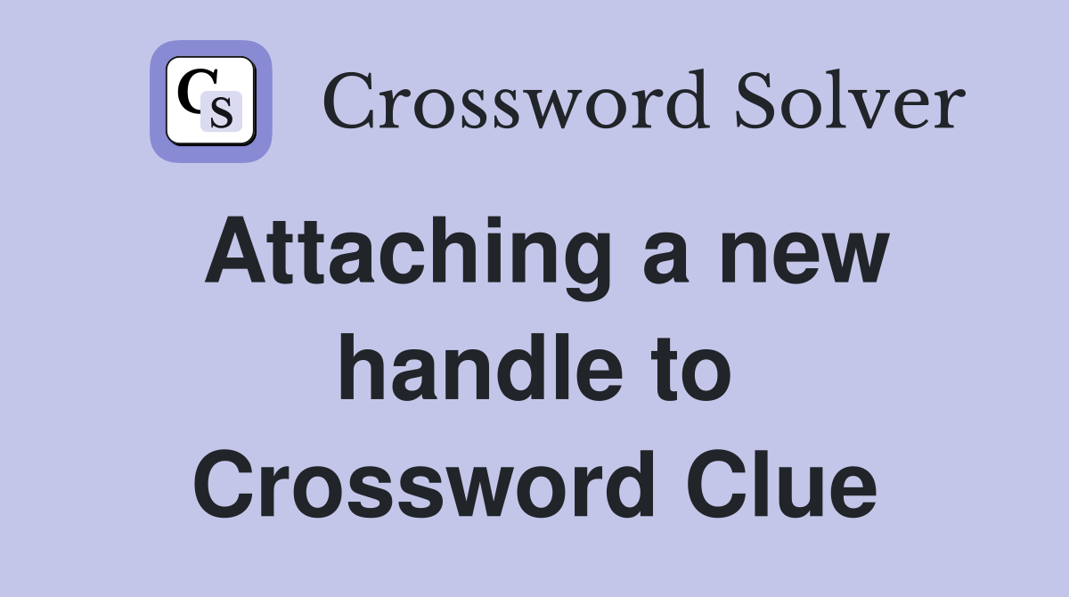 Attaching a new handle to Crossword Clue