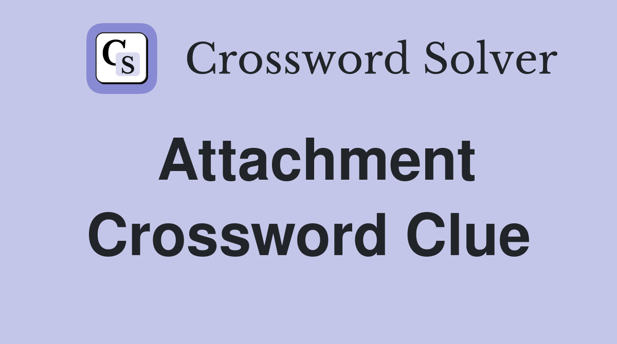 Attachment Crossword Clue