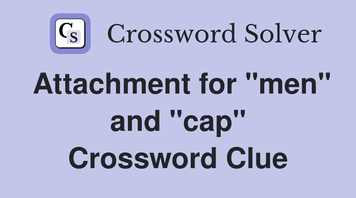 Attachment for "men" and "cap" Crossword Clue