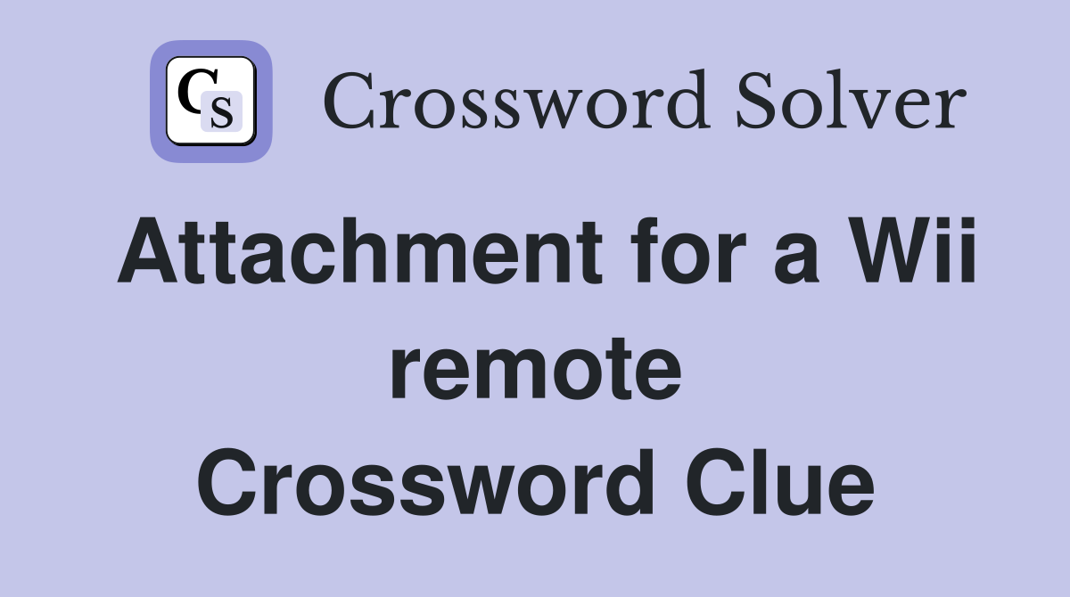 Attachment for a Wii remote Crossword Clue