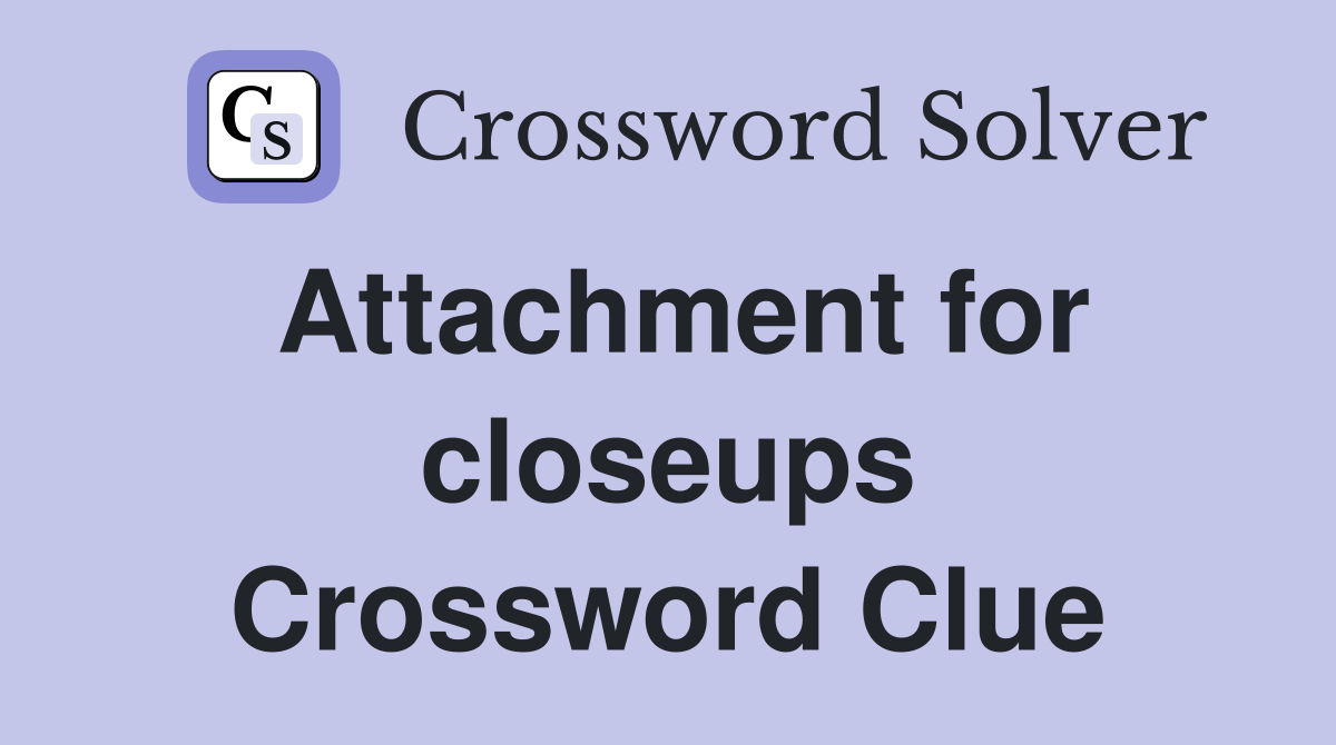 Attachment for closeups Crossword Clue