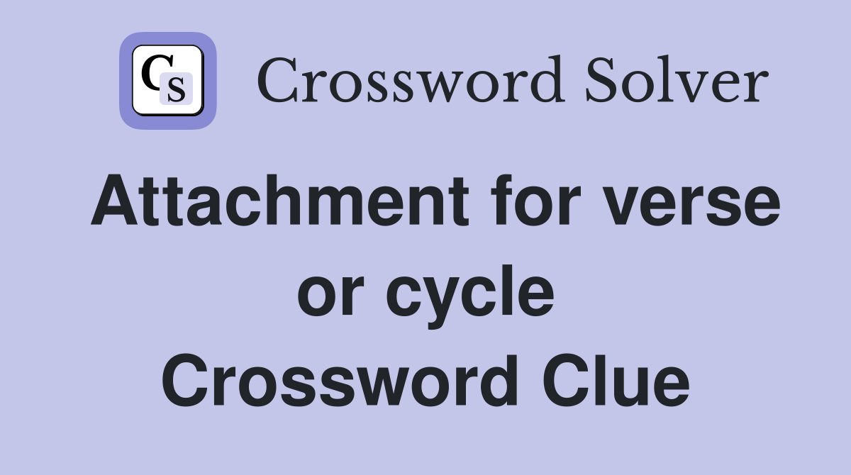 Attachment for verse or cycle Crossword Clue