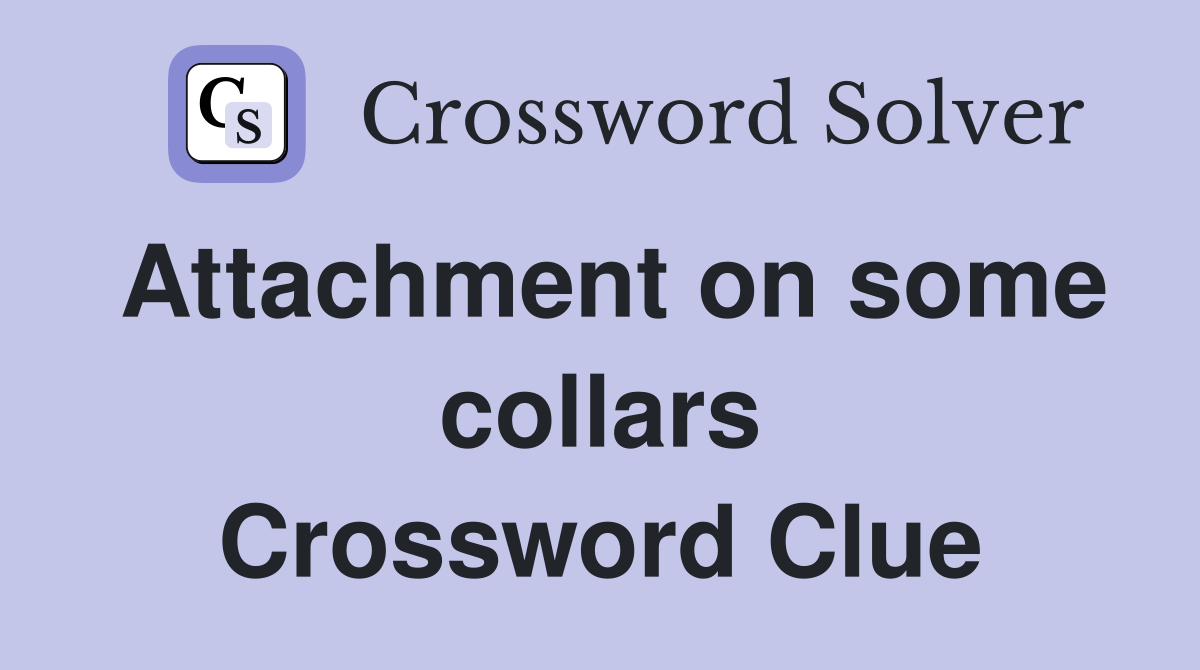 Attachment on some collars Crossword Clue