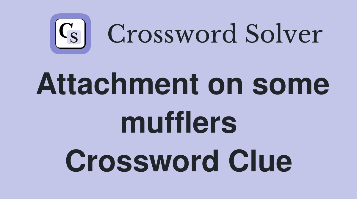 Attachment on some mufflers Crossword Clue