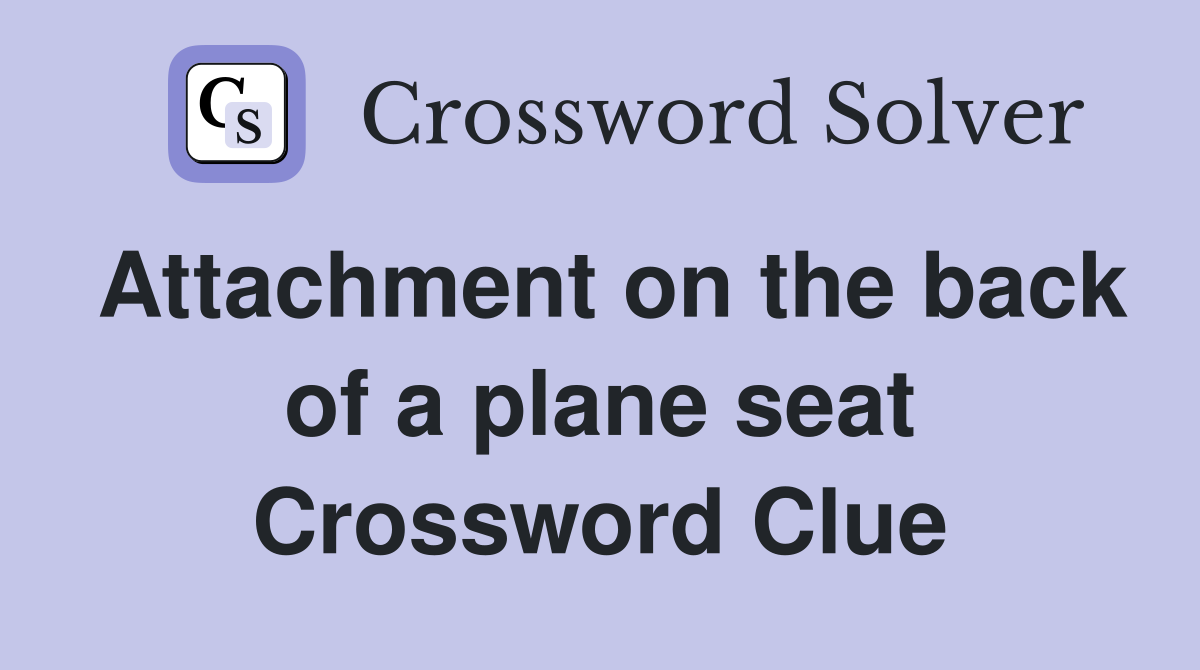 Attachment on the back of a plane seat Crossword Clue