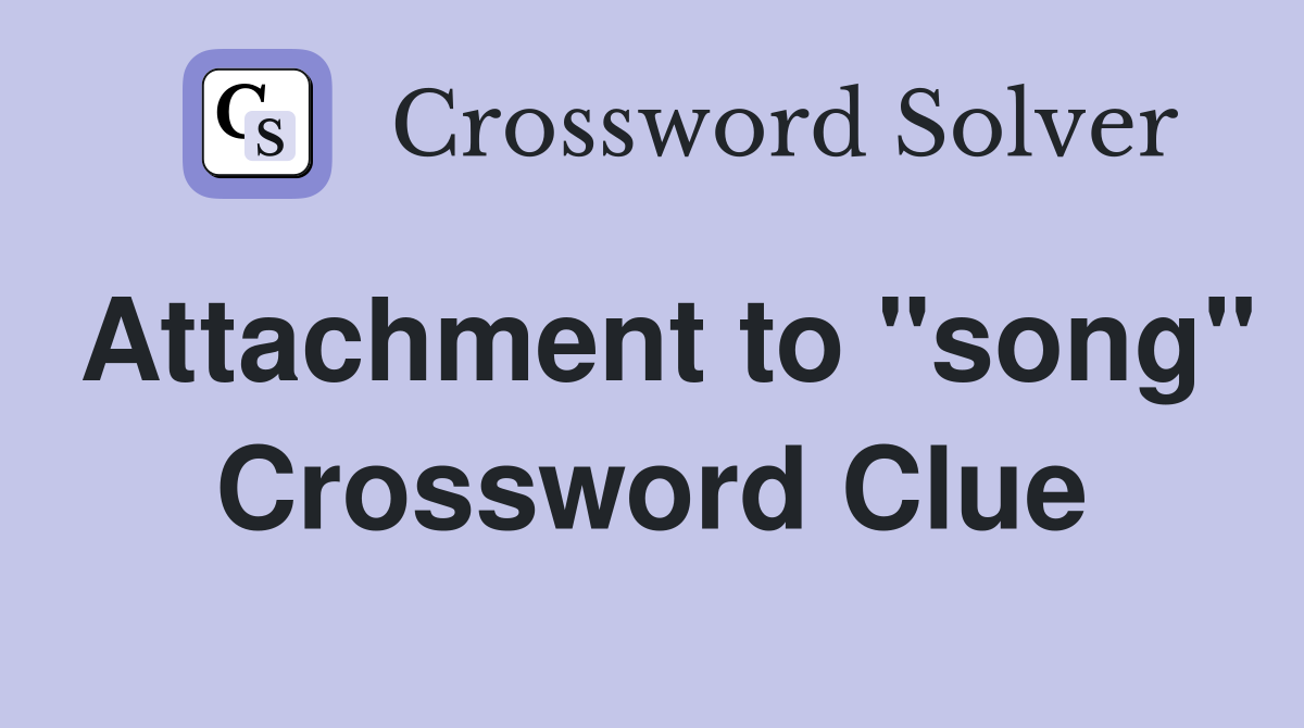 Attachment to "song" Crossword Clue
