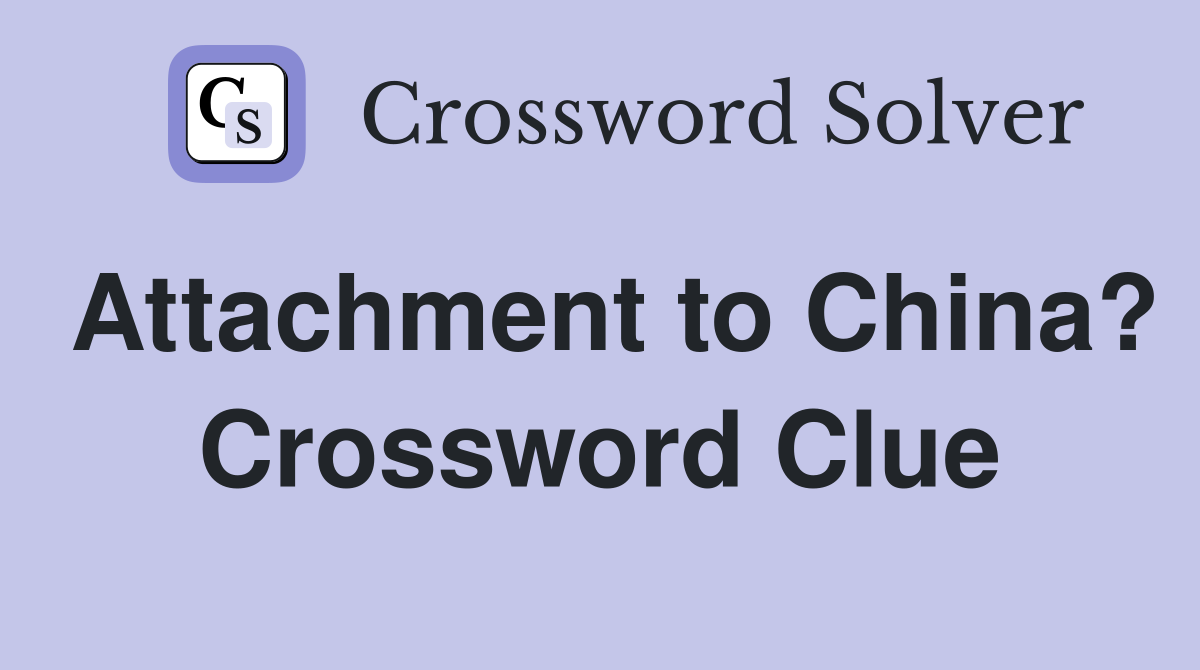 Attachment to China? Crossword Clue