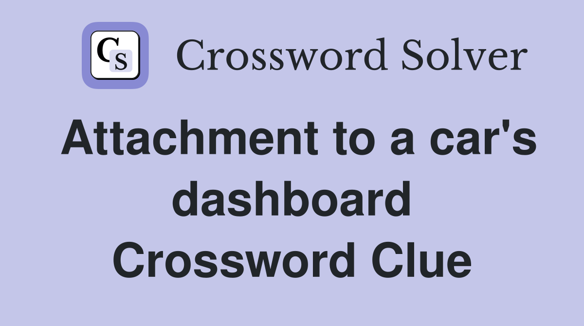 Attachment to a car's dashboard Crossword Clue