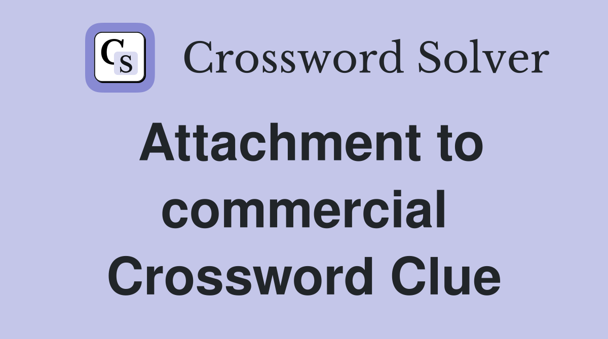 Attachment to commercial Crossword Clue