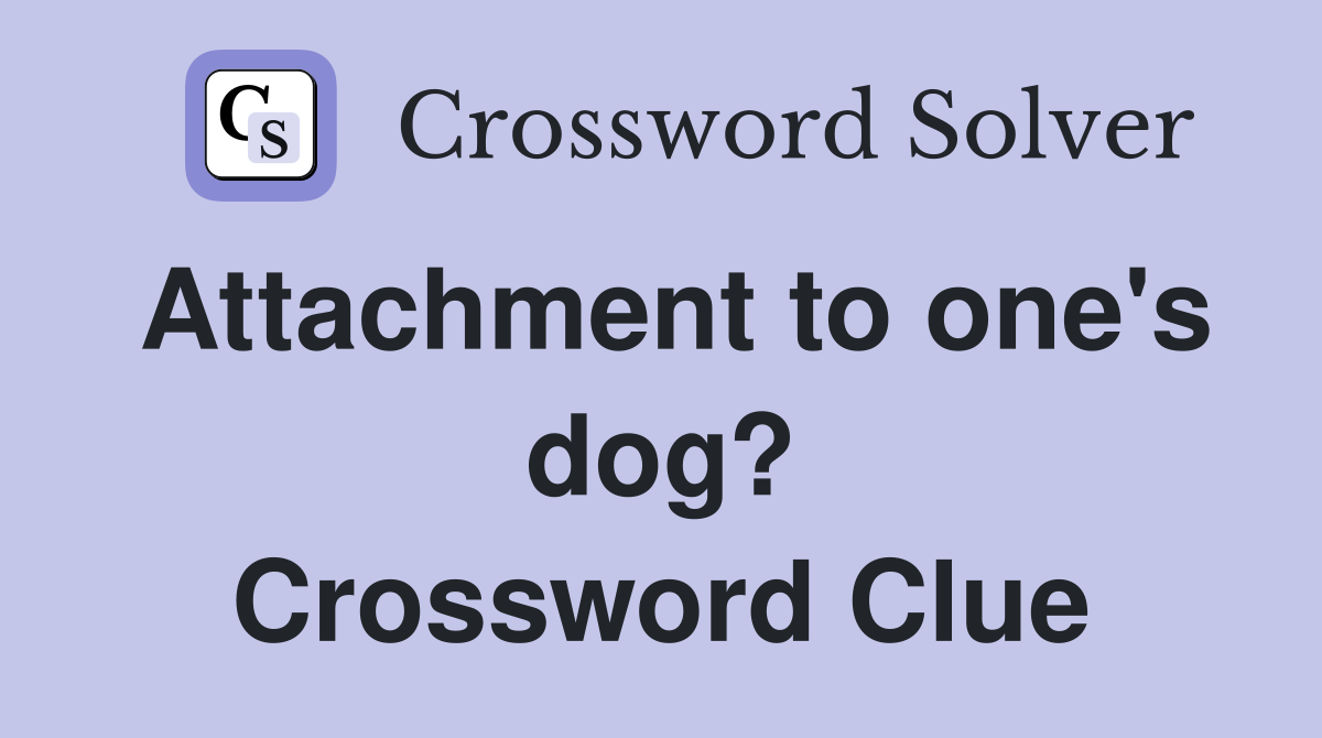Attachment to one's dog? Crossword Clue