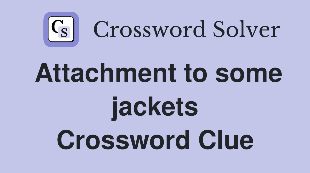 Attachment to some jackets Crossword Clue