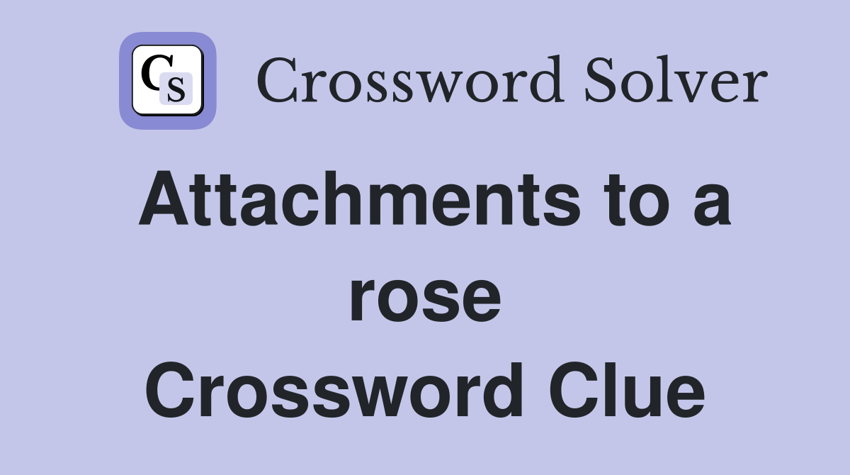 Attachments to a rose Crossword Clue